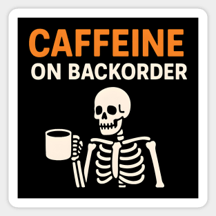 Caffeine on Backorder Funny Coffee Skeleton Pun Graphic Sticker